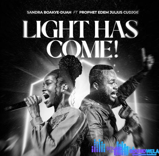 Sandra Boakye-Duah – Light Has Come ft Prophet Edem Julius-Cudjoe – Sandra Boakye Duah ft Prophet Edem Julius Cudjoe Light Has Come Soundwela
