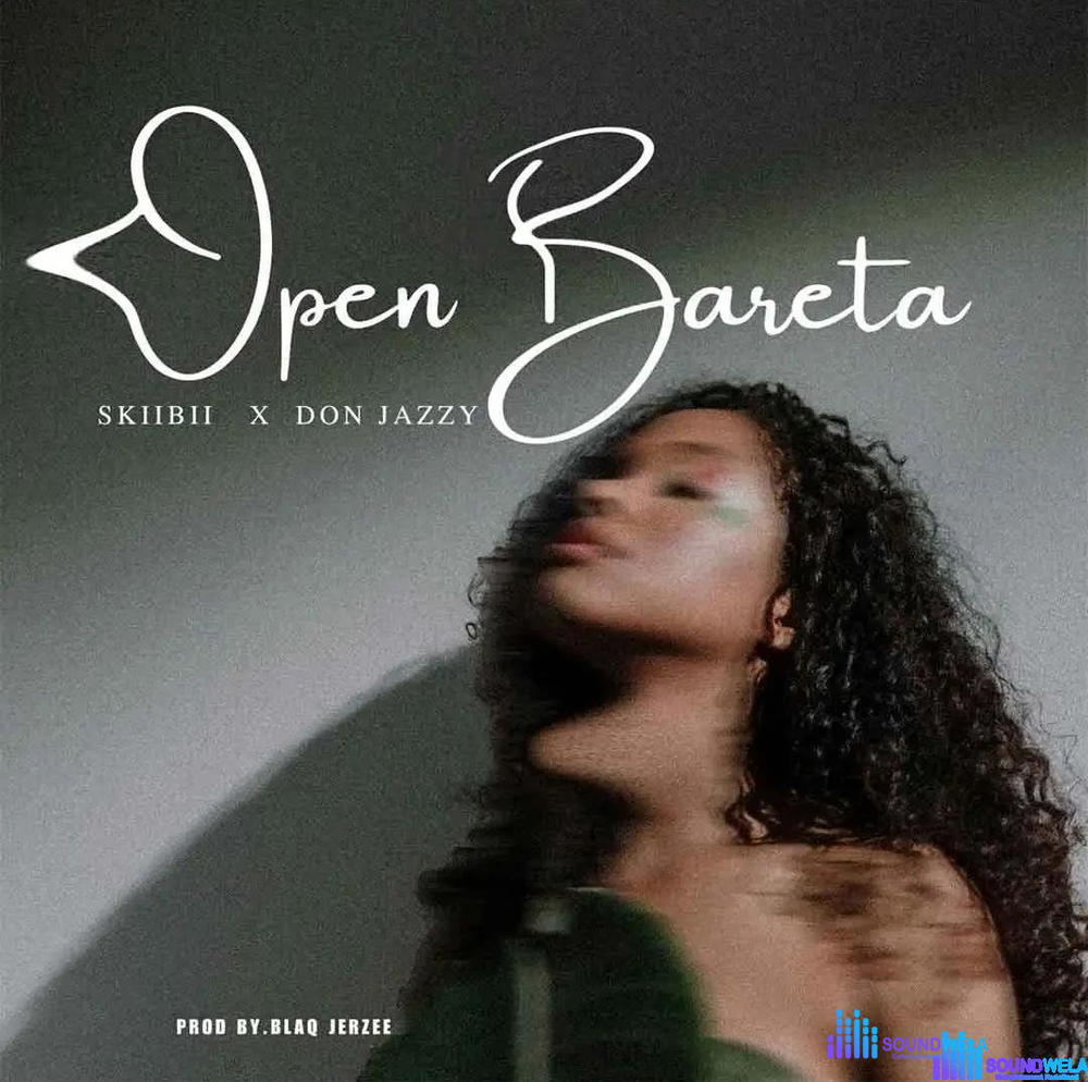 Skiibii – Open Bareta ft. Don Jazzy – Skiibii Open Bareta ft Don Jazzy2