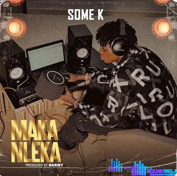 Some K – Maka Nleka – Some K – Maka Nleka2
