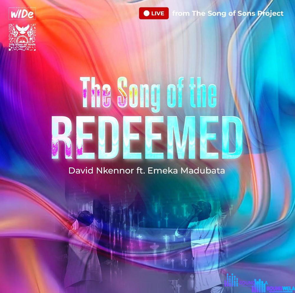 David Nkennor – You Have Redeemed Us – The Song Of The Redeemed feat Emeka Madubata David Nkennor Soundwela