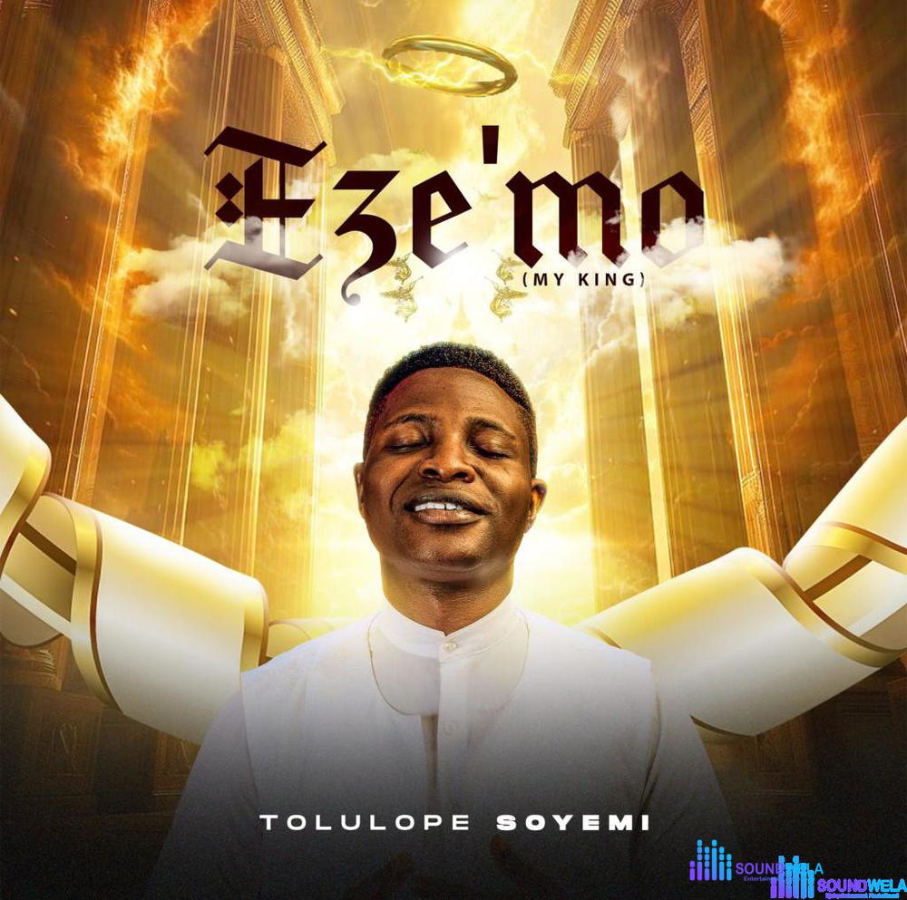 Tolulope Soyemi – EZE MO (My King) – Tolulope Soyemi EZE MO My King Soundwela