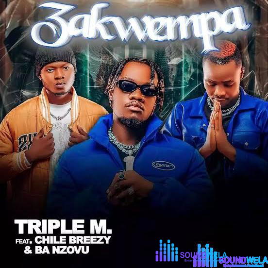 Triple M – Zakwempa – Triple M ft Ba Nzovu Chile breezy Soundwela