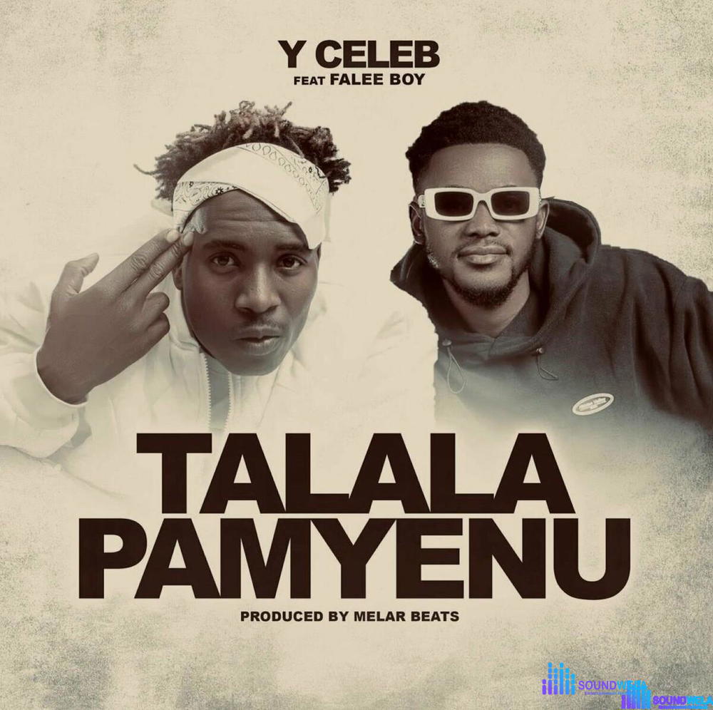 Y Celeb – Talala Pamyenu ft. Falee Boy – Y Celeb ft Falee Boy Talala Pamyenu Prod Melar Beats mp3