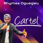 Rhymes Oguegwu - Cartel – afrovibes Naija cartel Rhymes Oguegwu