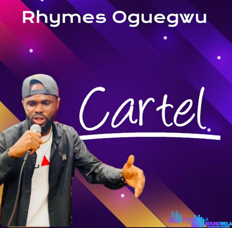 Rhymes Oguegwu - Cartel – afrovibes Naija cartel Rhymes Oguegwu