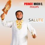 Prince Mich C Philips - Salute – mich C Philip songs mp3 download