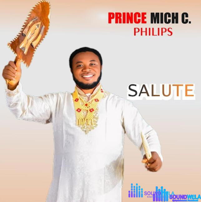 Prince Mich C Philips - Salute – mich C Philip songs mp3 download