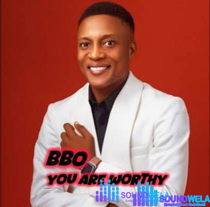 BBO – You Are Worthy – BBO You Are Worthy Soundwela