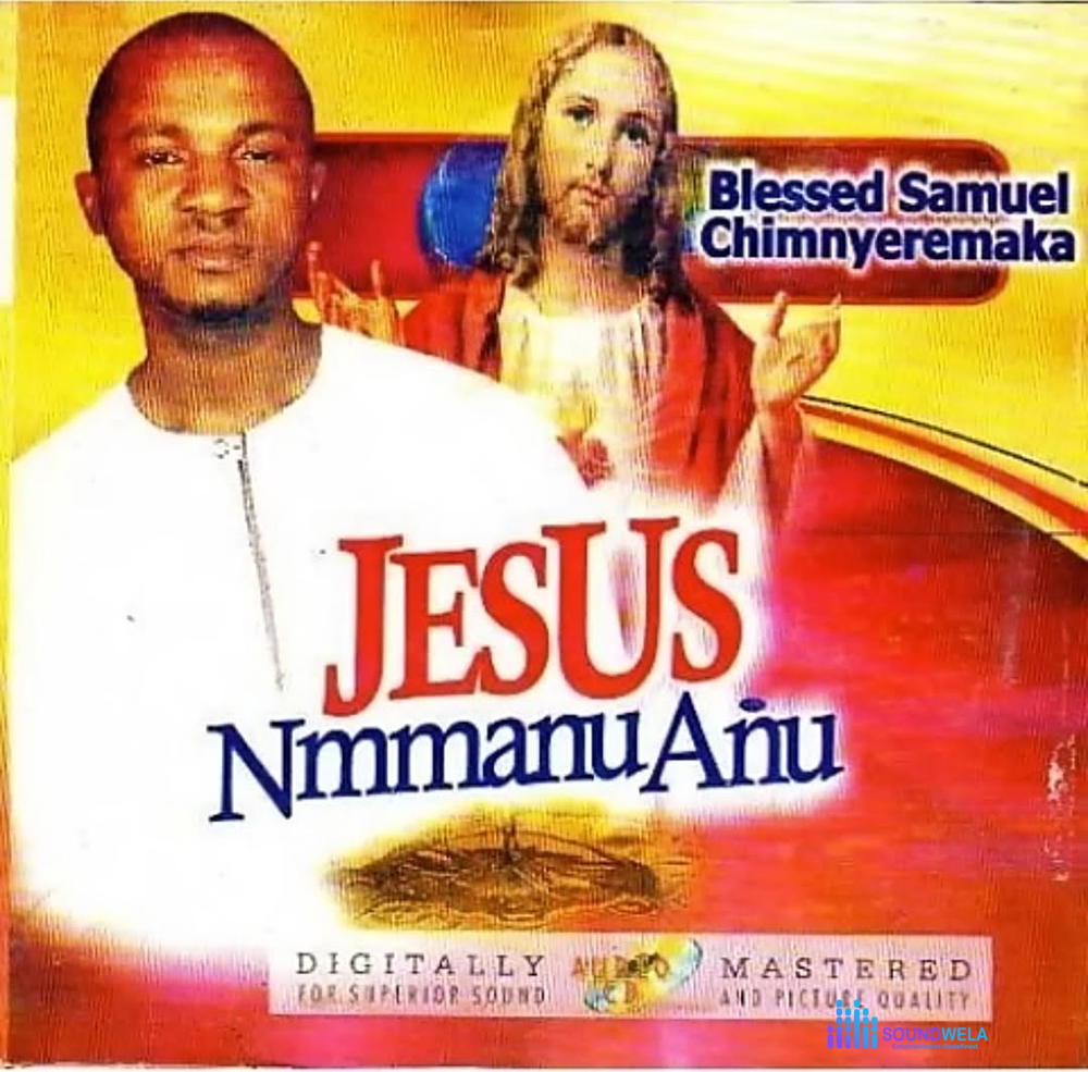 Blessed Samuel - Onye Mmeri Medley – Blrssed Samuel Jesus Mmanu Anu