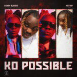 Candy Bleakz – Ko Possible Ft. Hotkid – Candy Bleakz – Ko Possible Ft. Hotkid2