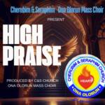 Cherubim And Seraphim Mass Choir - High Praise – Cherubim And Seraphim ESOCS Choir Ona Olorun