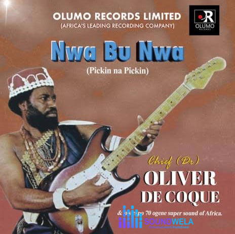 Chief Oliver De Coque – Nwa Bu Nwa – Chief Oliver De Coque Nwa Bu Nwa Soundwela
