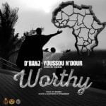 D’banj – Worthy ft. Chechi Sarai & Youssou N’dour – Dbanj Worthy ft Chechi Sarai Youssou Ndour2