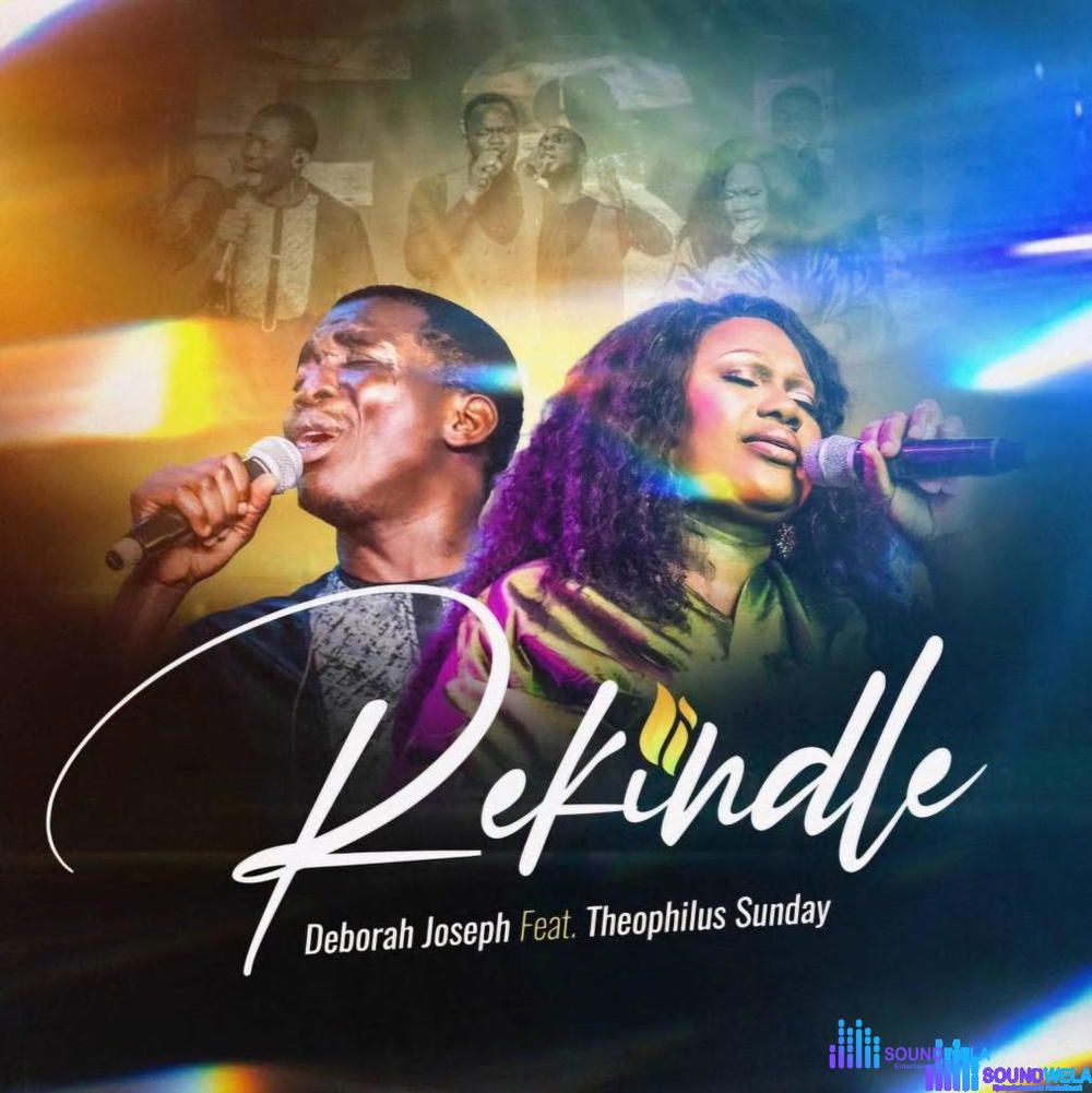 Deborah Joseph ft. Theophilus Sunday – Rekindle – Deborah Joseph ft. Theophilus Sunday Rekindle scaled Soundwela