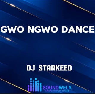 Dj Starkeed – Gwo Ngwo Dance – Dj Starkeed Gwo Ngwo Dance Soundwela