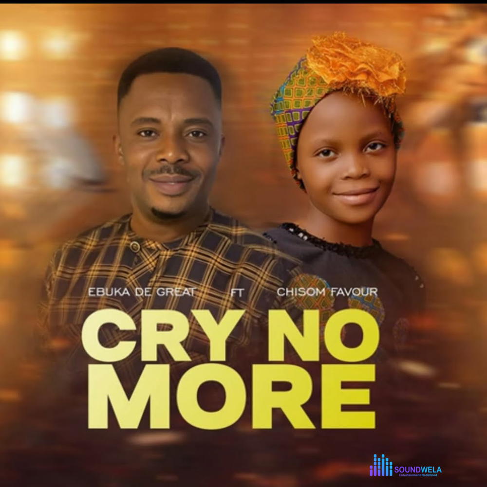Ebuka De Great - Cry No More Ft Chisom Favour – Ebuka De Great cry no more