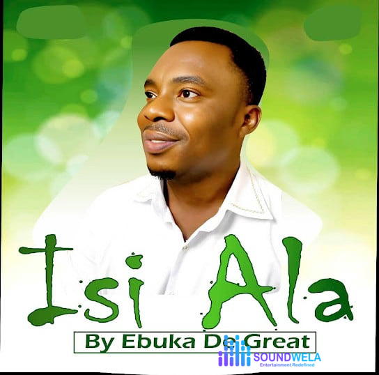 Ebuka De Great – Isi Ala – Ebuka DGreat Isi Ala Soundwela