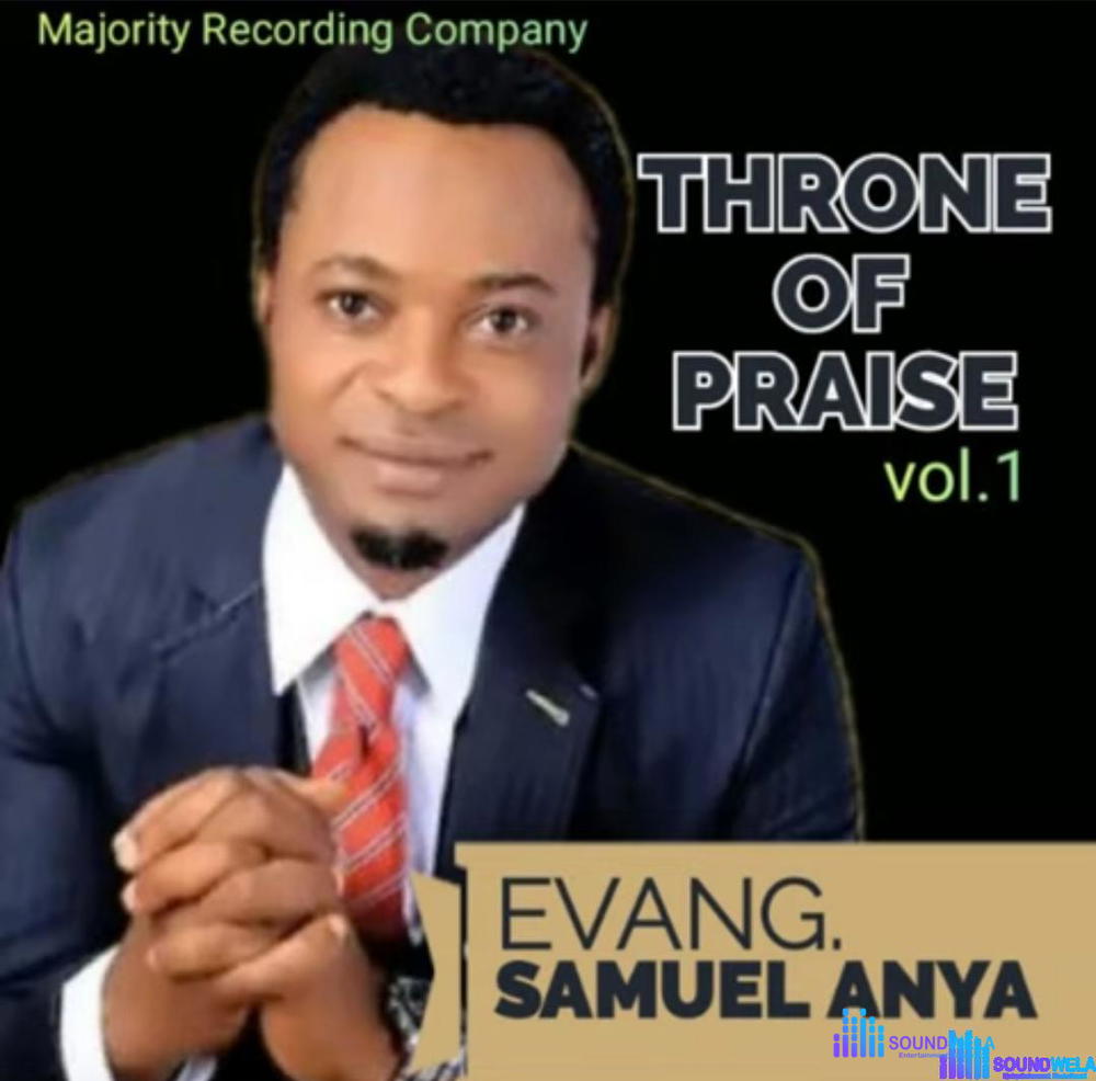 Evang Samuel Anya - Throne of Praise (Vol.1) – Evang Samuel Anya