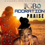 Evangel Praise Family – Igbo Adoration Praise – Evangel Praise Family Igbo Adoration Praise Soundwela