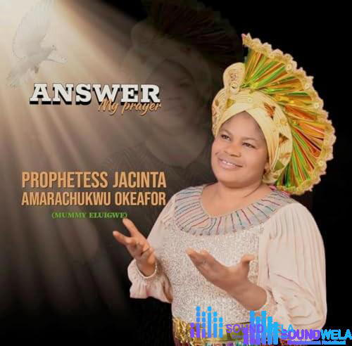 Jacinta Amarachukwu Okafor – Answer My Prayer – Jacinta Amarachukwu Okafor Answer my prayer Soundwela