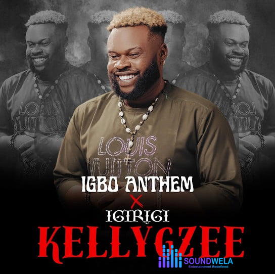 Kellygzee – Igbo Anthem – Kellygzee Igbo Anthem Soundwela