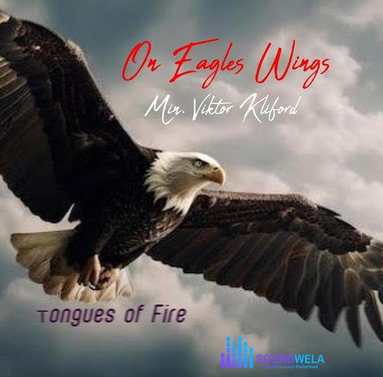 Lordlouis Music – On Eagles Wings Tongues of fire ft. Viktor Kliford – Lordlouis Music ft Viktor Kliford On Eagles Wings Tongues of fire Soundwela