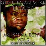 Gentleman Mike Ejeagha - Ebinu Nwe Ude – Mike Ejeagha Akuko Na Egwu