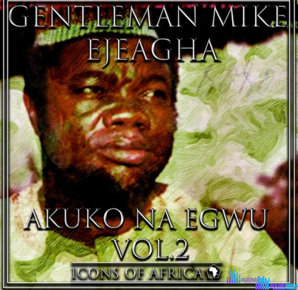 Gentleman Mike Ejeagha - Ebinu Nwe Ude – Mike Ejeagha Akuko Na Egwu