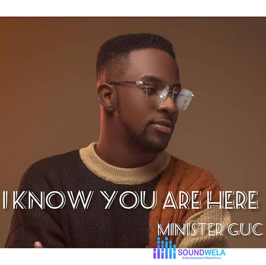 Minister GUC – I Know You Are Here – Minister GUC I Know You Are Here Soundwela
