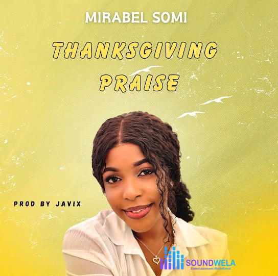 Mirabel Somi – Thanksgiving Praise – Mirabel Somi Thanksgiving Praise Soundwela