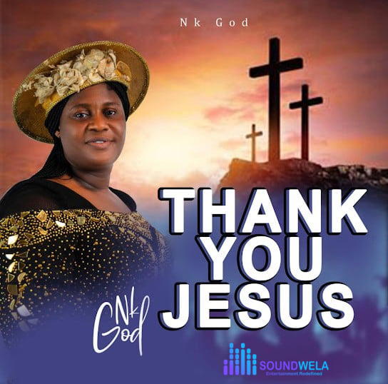 NK GOD – Thank You Jesus – NK GOD Thank You Jesus Soundwela