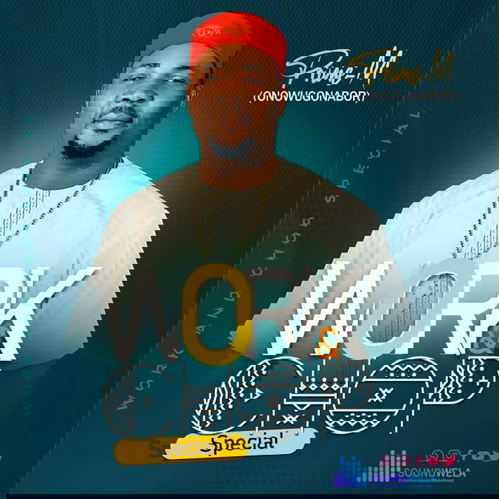 Onowu Ugonabo (Prime M) – Work & Chop Special – Onowu Ugonabo Prime M Work Chop Special Soundwela