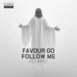 PC Lapez – Favour Go Follow Me – PC Lapez Favour Go Follow Me2