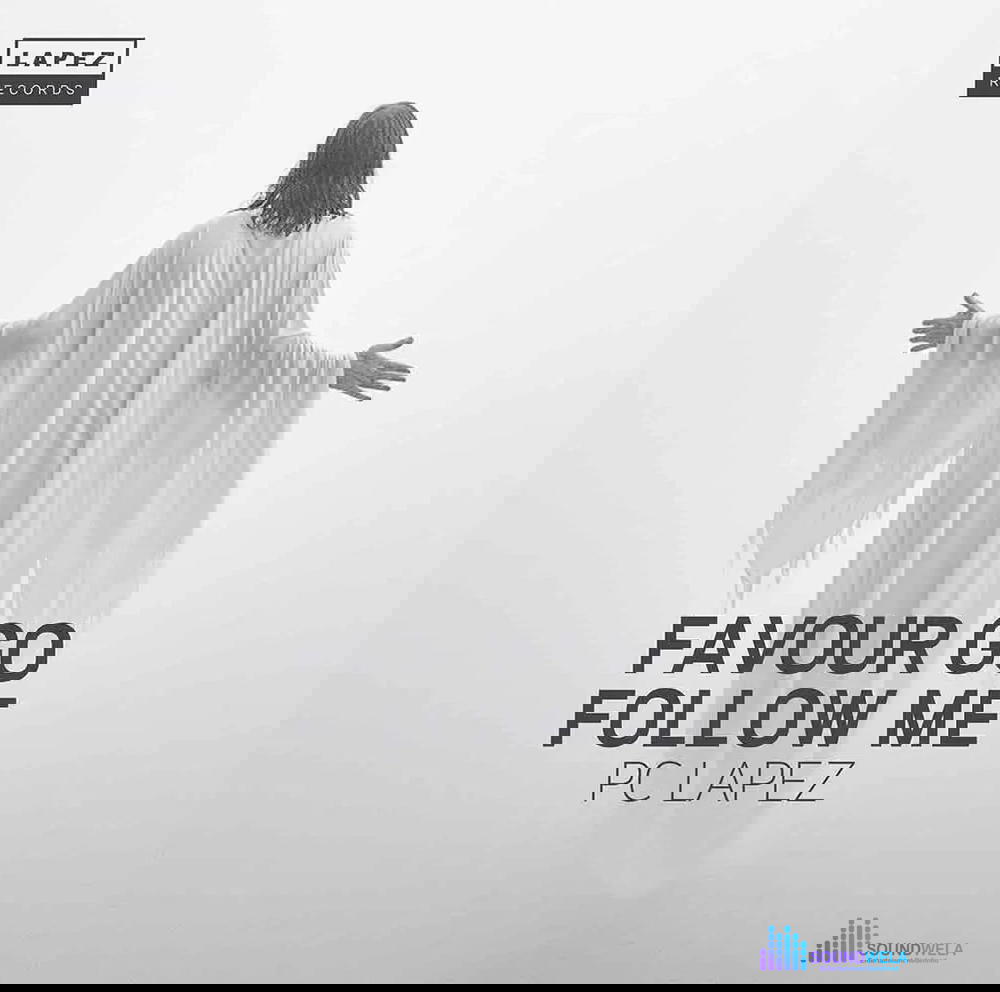 PC Lapez – Favour Go Follow Me – PC Lapez Favour Go Follow Me2
