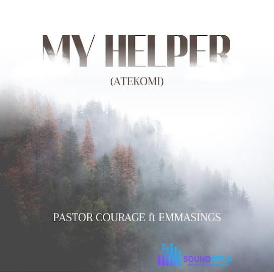 Pastor Courage – My Helper (Atekomi) – Pastor Courage My Helper Atekomi Soundwela