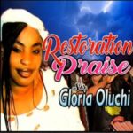 Sis. Gloria Oluchi – Divine Restoration Praise | Sis Gloria Oluchi Divine Restoration Praise Soundwela