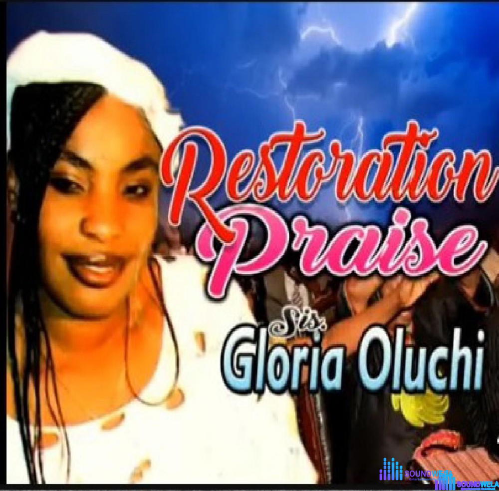 Sis. Gloria Oluchi – Divine Restoration Praise – Sis Gloria Oluchi Divine Restoration Praise Soundwela