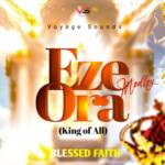Blessed Faith - Eze Ora (King of All) – blessed Faith Eze Ora