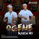 Ogene Ikpachi Nri - Onyemalu Onyekalilia – famous Ogene Ikpachi Of Nri