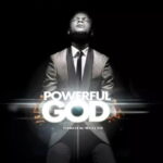 Joe Praize – Powerful God – joe praize – powerful god 1024x5762 1