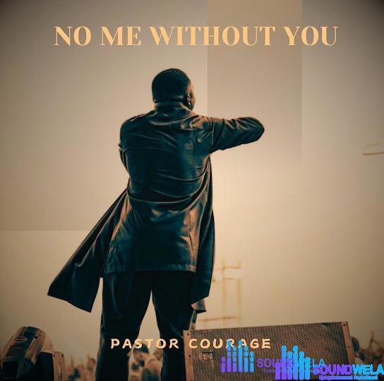Pastor Courage – No Me Without You – pastor courage no me without you
