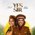 Ada Ehi – Yes Sir ft. Mercy Chinwo – Ada Ehi Yes Sir ft Mercy Chinwo2