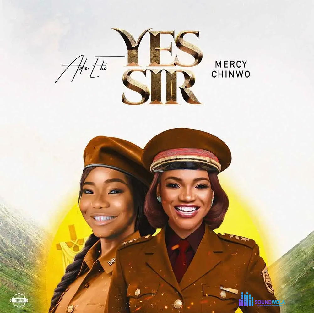 Ada Ehi – Yes Sir ft. Mercy Chinwo – Ada Ehi Yes Sir ft Mercy Chinwo2