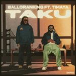 Balloranking – Taku ft. Timaya – Balloranking Taku ft Timaya2