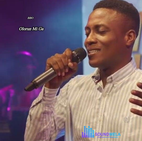 Bbo – Olorun Mi Ga – Bbo Olorun Mi Ga Soundwela