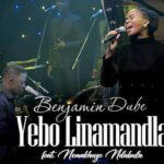 Benjamin Dube ft. Nomakhuze Ndabula – Yebo Linamandla /Jesu – Benjamin Dube ft. Nomakhuze Ndabula – Yebo Linamandla2