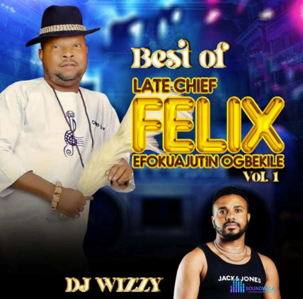DJ Wizzy - Best Of Felix Ugbekile Mixtape – Best of Felix ugbekile mixtape DJ Wizzy
