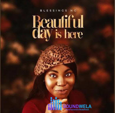 Blessings Ng – Beautiful Day Is Here (Live) – Blessings Ng Beautiful Day Is Here Live Soundwela