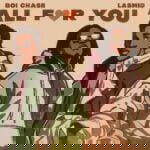 Boi Chase – All for You ft. Lasmid – Boi Chase All for You ft Lasmid2