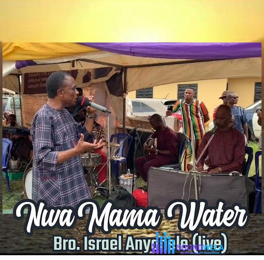 Bro. Israel Anyanele – Nwa Mama Water (Live) ft. Patty Obasi – Bro Israel Anyanele ft Patty Obasi Nwa Mama Water Live Soundwela